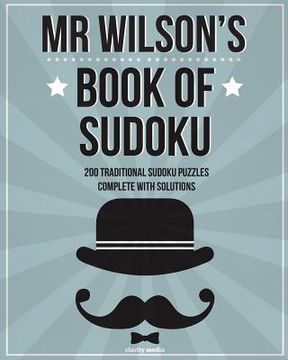 portada Mr Wilson's Book Of Sudoku: 200 traditional 9x9 sudoku puzzles in easy, medium & hard (en Inglés)