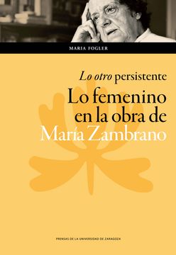 portada Lo Otro Persistente: Lo Femenino en la Obra de María Zambrano