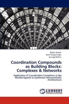 portada coordination compounds as building blocks: complexes & networks (en Inglés)