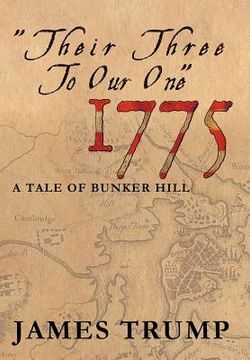 portada ''their three to our one'' 1775: a tale of bunker hill
