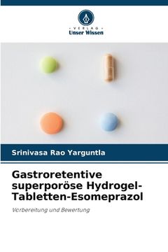 portada Gastroretentive superporöse Hydrogel-Tabletten-Esomeprazol (en Alemán)