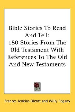 portada bible stories to read and tell: 150 stories from the old testament with references to the old and new testaments (en Inglés)