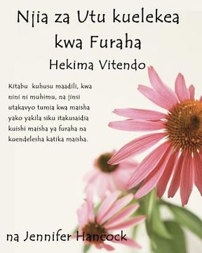 portada Njia Za Utu Kuelekea Kwa Furaha: Hekima Vitendo (Swahili Translation) (en Swahili)