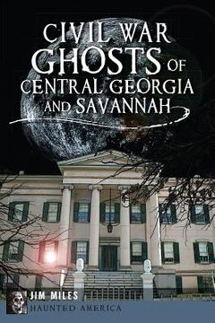 portada Civil War Ghosts of Central Georgia and Savannah (en Inglés)