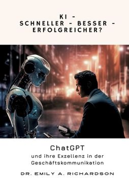 portada KI - Schneller - Besser - Erfolgreicher?: ChatGPT und ihre Exzellenz in der Geschäftskommunikation (en Alemán)
