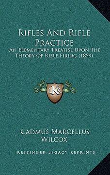 portada rifles and rifle practice: an elementary treatise upon the theory of rifle firing (1859) (in English)