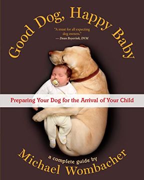 portada Good Dog, Happy Baby: Preparing Your dog for the Arrival of Your Child 