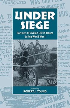 portada Under Siege: Portraits of Civilian Life in France During World war i (in English)