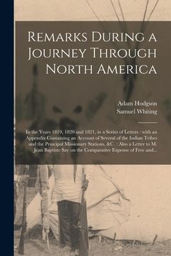 portada Remarks During a Journey Through North America [microform]: in the Years 1819, 1820 and 1821, in a Series of Letters: With an Appendix Containing an A (en Inglés)