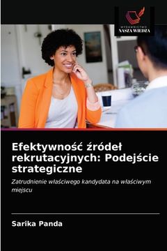 portada Efektywnośc źródel rekrutacyjnych: Podejście strategiczne (en Polaco)