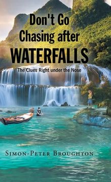 portada Don't Go Chasing after Waterfalls: The Clues Right under the Nose (en Inglés)