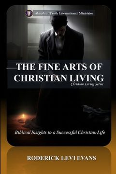 portada The Fine Arts of Christian Living: Biblical Insights to a Succesful Christian Life (en Inglés)