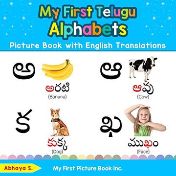 portada My First Telugu Alphabets Picture Book With English Translations: Bilingual Early Learning & Easy Teaching Telugu Books for Kids (Teach & Learn Basic Telugu Words for Children) (en Inglés)