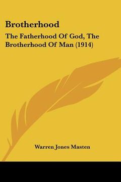 portada brotherhood: the fatherhood of god, the brotherhood of man (1914) (en Inglés)