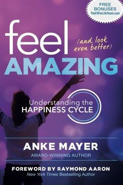 portada Feel Amazing and Look Even Better: Understanding the Happiness Cycle