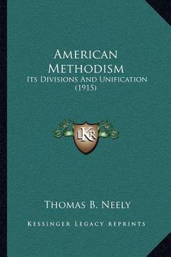 portada american methodism: its divisions and unification (1915) (en Inglés)