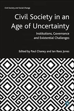 portada Civil Society in an age of Uncertainty: Institutions, Governance and Existential Challenges (Civil Society and Social Change) (en Inglés)