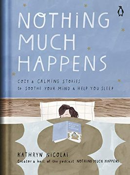 portada Nothing Much Happens: Cozy and Calming Stories to Soothe Your Mind and Help you Sleep (in English)