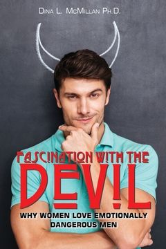 portada Fascination with the Devil: Why women love emotionally dangerous men (en Inglés)