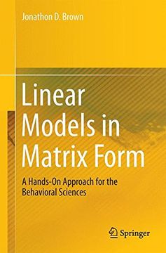 portada Linear Models in Matrix Form: A Hands-On Approach for the Behavioral Sciences (en Inglés)
