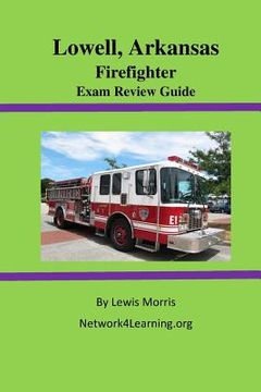 portada Lowell, Arkansas Firefighter Exam Review Guide (en Inglés)