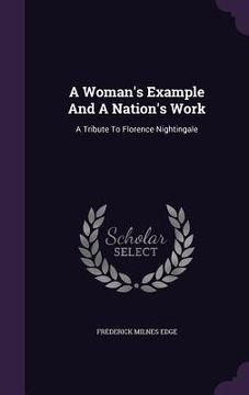 portada A Woman's Example And A Nation's Work: A Tribute To Florence Nightingale