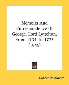 portada memoirs and correspondence of george, lord lyttelton, from 1734 to 1773 (1845) (in English)
