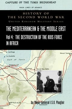 portada Mediterranean and Middle East Volume IV: The Destruction of the Axis Forces in Africa. HISTORY OF THE SECOND WORLD WAR: UNITED KINGDOM MILITARY SERIES (in English)