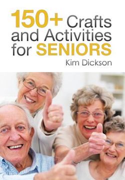 portada 150+ Crafts and Activities for Seniors (en Inglés)