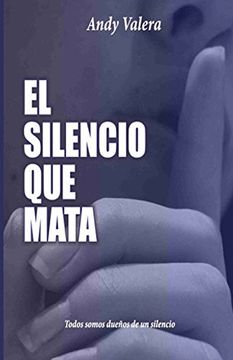 portada El Silencio que Mata: Todos Somos Dueños de un Silencio