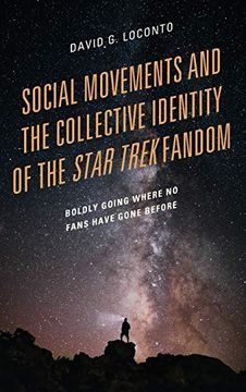 Social Movements and the Collective Identity of the Star Trek Fandom: Boldly Going Where no Fans Have Gone Before