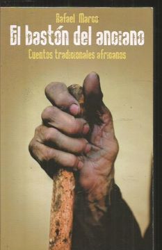 Libro BASTON DEL ANCIANO - EL. CUENTOS TRADICIONALES AFRICANOS, MARCO,  RAFAEL, ISBN 47905945. Comprar en Buscalibre