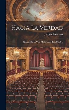 portada Hacia la Verdad: Escenas de la Vida Moderna en Tres Cuadros (in Spanish)