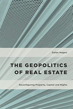 portada The Geopolitics of Real Estate: Reconfiguring Property, Capital and Rights (Geopolitical Bodies, Material Worlds)
