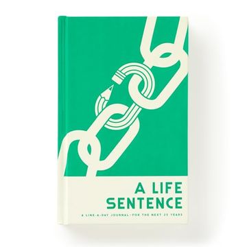 portada A Life Sentence: A Line-A-Day Journal for the Next 25 Years (en Inglés)