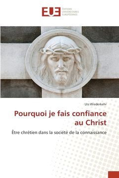 portada Pourquoi je fais confiance au Christ (en Francés)
