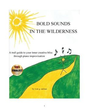 portada Bold Sounds In The Wilderness: a trail guide to your creative bliss through piano improvisation (in English)
