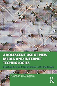 portada Adolescent use of new Media and Internet Technologies: Debating Risks and Opportunities in the Digital age 
