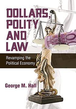 portada Dollars, Polity and Law: Revamping the Political Economy (en Inglés)