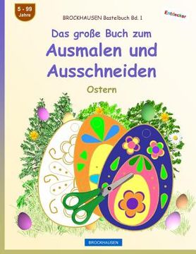 portada BROCKHAUSEN Bastelbuch Bd. 1 - Das große Buch zum Ausmalen und Ausschneiden: Ostern (in German)