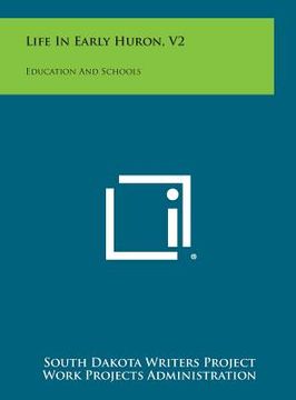 portada Life in Early Huron, V2: Education and Schools (en Inglés)