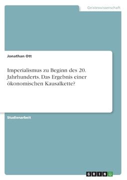portada Imperialismus zu Beginn des 20. Jahrhunderts. Das Ergebnis Einer Ökonomischen Kausalkette? (in German)