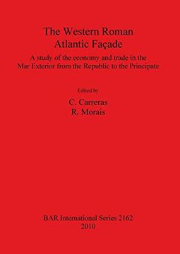 portada The Western Roman Atlantic Facade: A Study of the Economy and Trade in the Mar Exterior from the Republic to the Principate (en Inglés)