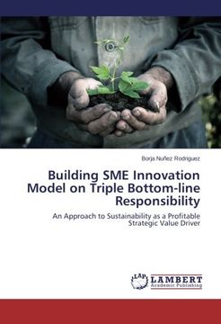 portada Building SME Innovation Model on Triple Bottom-line Responsibility: An Approach to Sustainability as a Profitable Strategic Value Driver