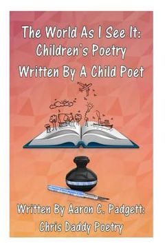 portada The World As I See It: Children's Poetry Written By A Child Poet (en Inglés)
