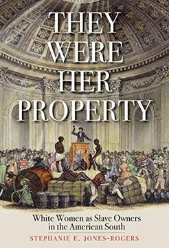 portada They Were her Property: White Women as Slave Owners in the American South (en Inglés)