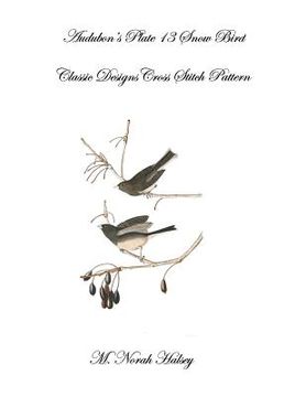 portada Audubon's Plate 13 Snow Bird: Classic Designs Cross Stitch Pattern (en Inglés)