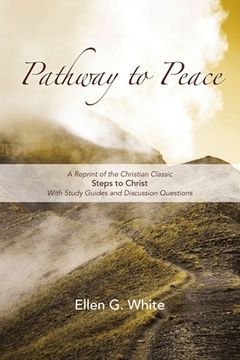 portada Pathway to Peace: A Reprint of the Christian Classic Steps to Christ With Group Study and Discussion Questions