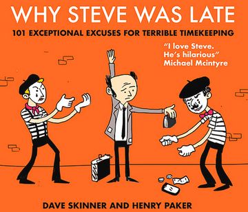 portada Why Steve Was Late: 101 Exceptional Excuses for Terrible Timekeeping