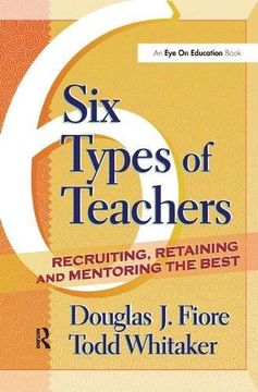 portada 6 Types of Teachers: Recruiting, Retaining, and Mentoring the Best (en Inglés)
